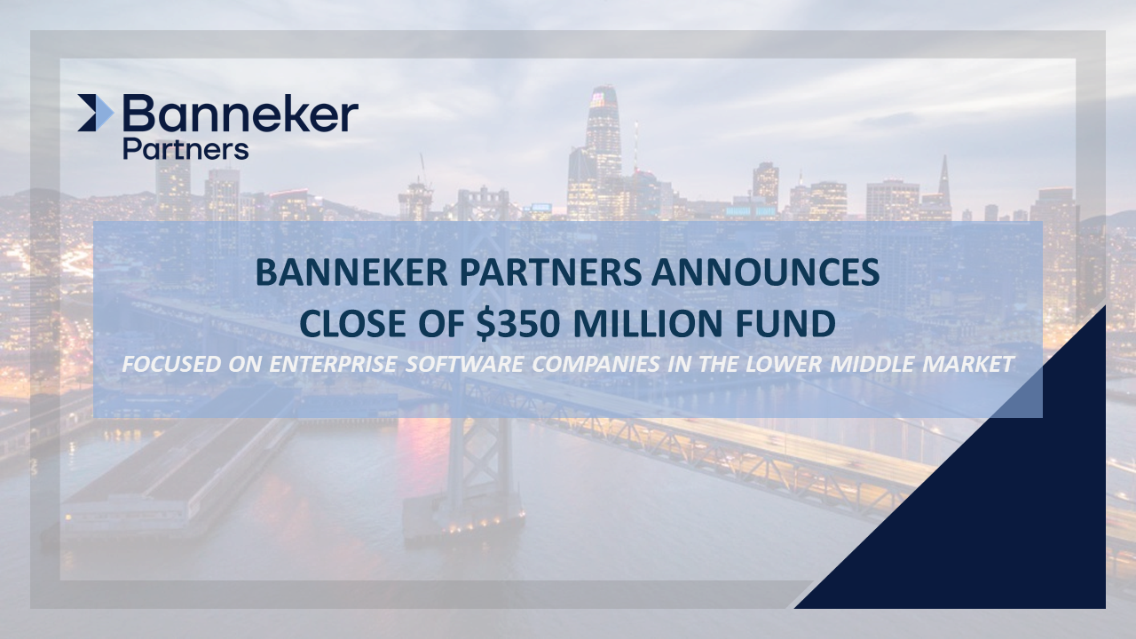 Banneker Partners Announces Close of $350 Million Fund