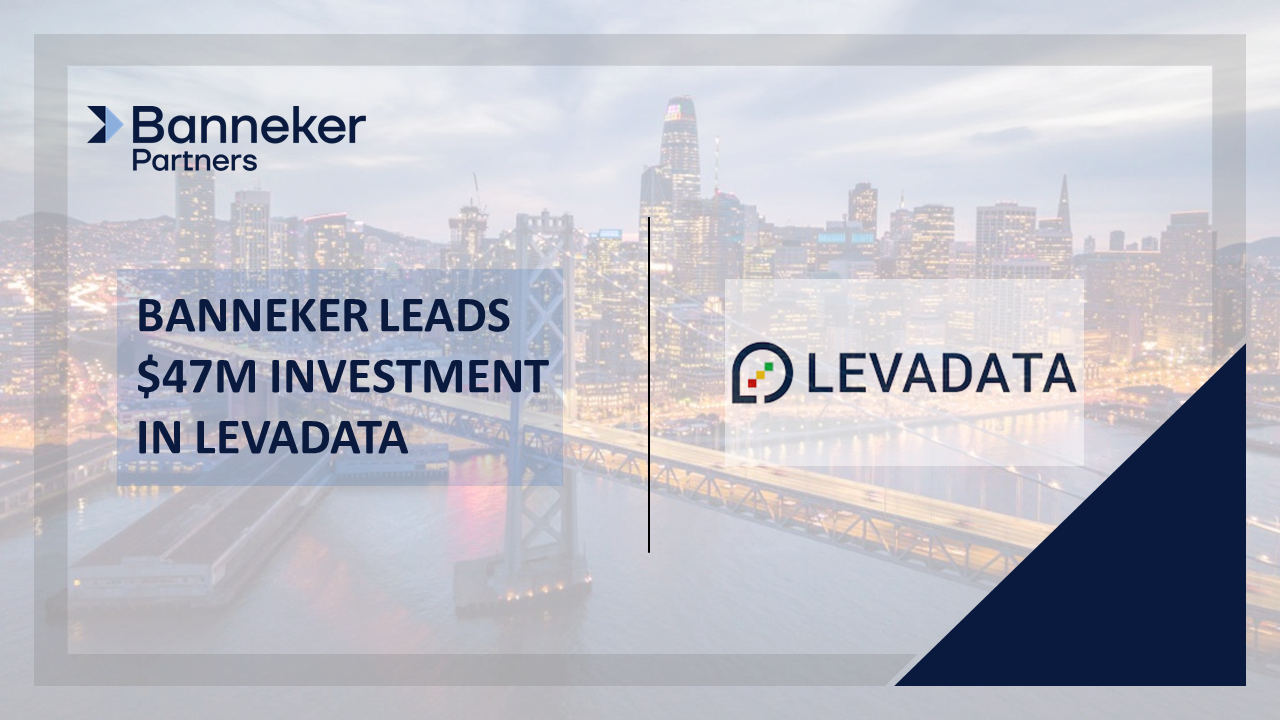 LevaData Raises $47 Million, Led by Banneker Partners